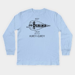 Keep Calm and play Hurdy-Gurdy Kids Long Sleeve T-Shirt